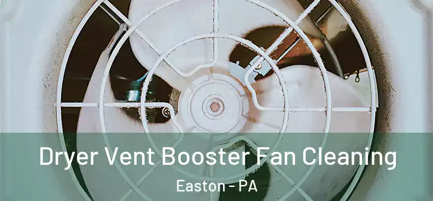  Dryer Vent Booster Fan Cleaning Easton - PA