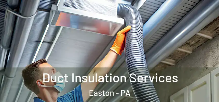  Duct Insulation Services Easton - PA