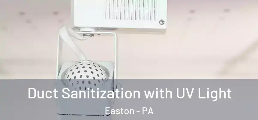  Duct Sanitization with UV Light Easton - PA