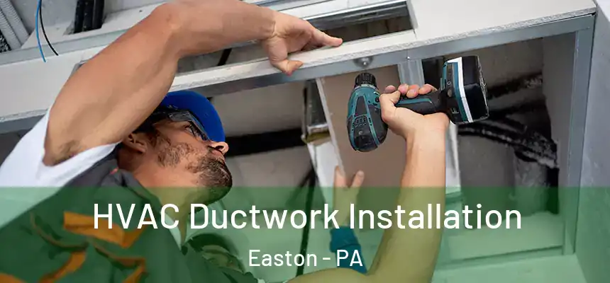  HVAC Ductwork Installation Easton - PA