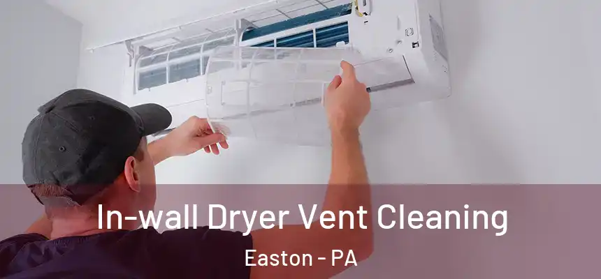  In-wall Dryer Vent Cleaning Easton - PA