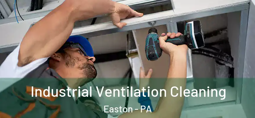  Industrial Ventilation Cleaning Easton - PA