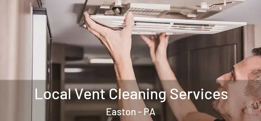 Local Vent Cleaning Services Easton - PA
