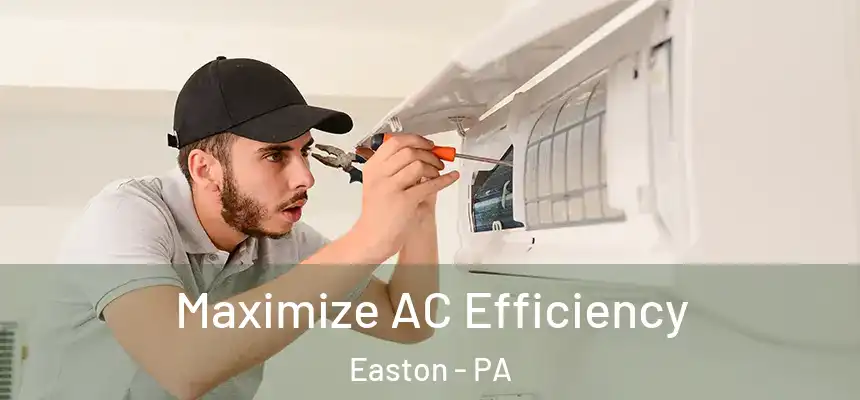  Maximize AC Efficiency Easton - PA