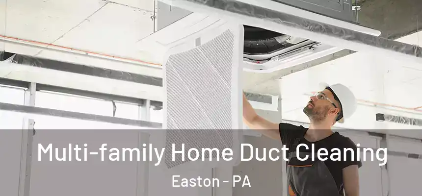  Multi-family Home Duct Cleaning Easton - PA