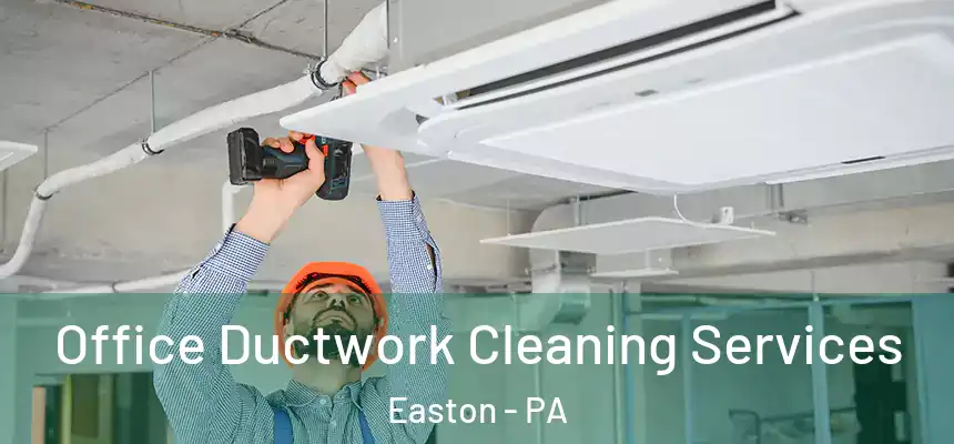  Office Ductwork Cleaning Services Easton - PA