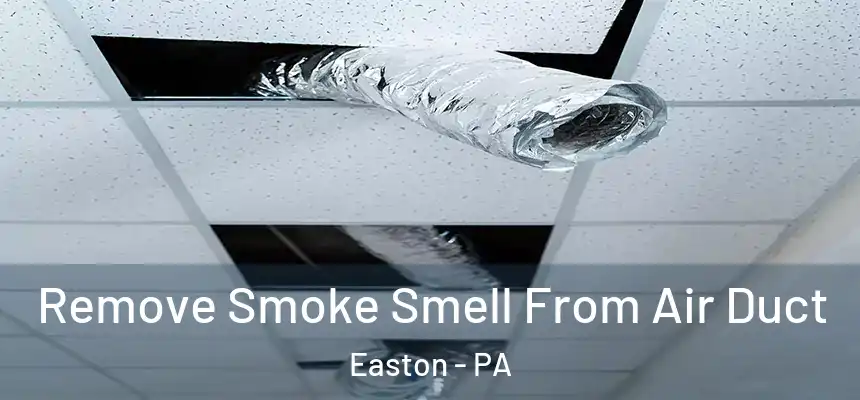  Remove Smoke Smell From Air Duct Easton - PA