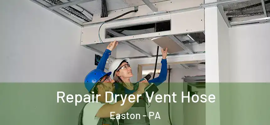  Repair Dryer Vent Hose Easton - PA