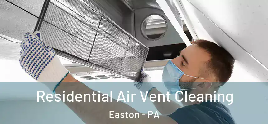  Residential Air Vent Cleaning Easton - PA