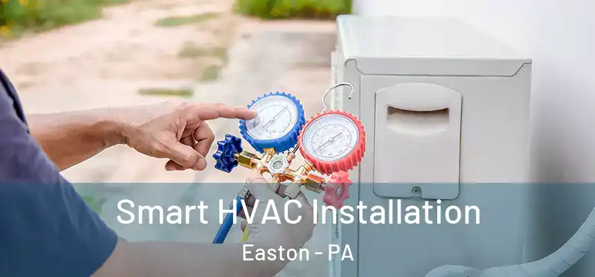  Smart HVAC Installation Easton - PA