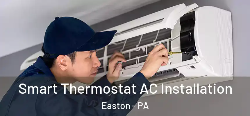  Smart Thermostat AC Installation Easton - PA