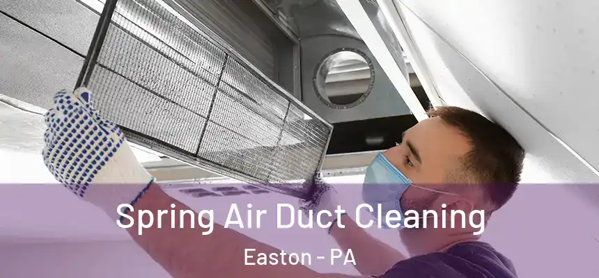  Spring Air Duct Cleaning Easton - PA