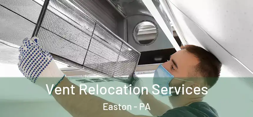  Vent Relocation Services Easton - PA