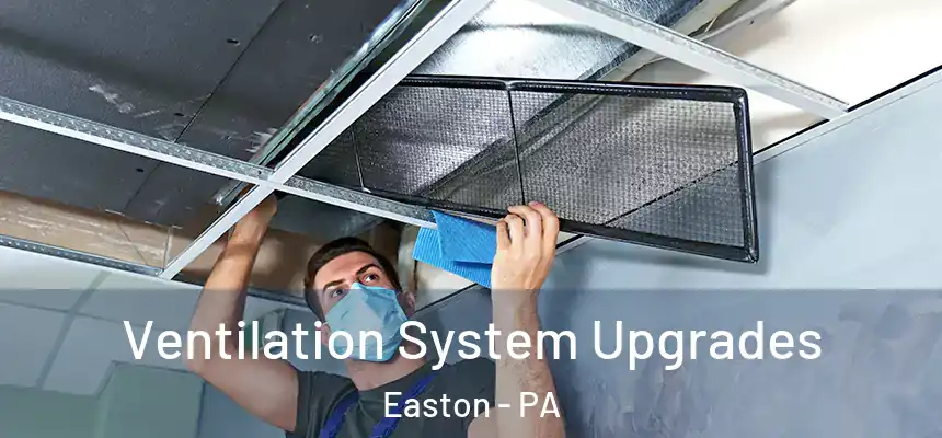  Ventilation System Upgrades Easton - PA